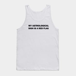 My astrological sign is a red flag Tank Top